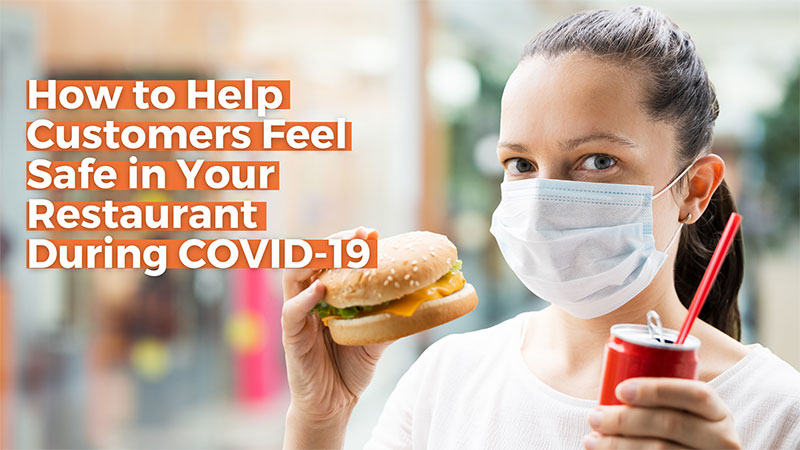 How to Help Customers Feel Safe in Your Restaurant During COVID-19